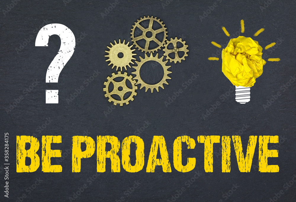 Obraz premium Be Proactive