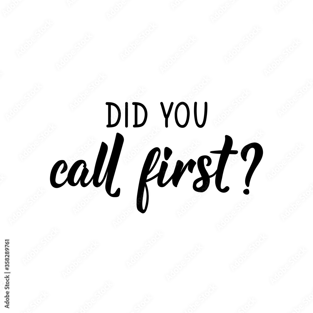 Did you call first. Vector illustration. Lettering. Ink illustration.