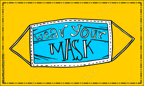"wear your mask" quote illustration hand drawn. MASK REQUIRED. vector social distancing signage. STOP CORONAVIRUS. Facial mask sticker or social distancing signs for stores, school advise. Doorsign