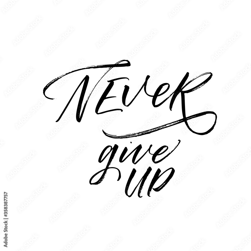Never give up card. Hand drawn brush style modern calligraphy. Vector ...