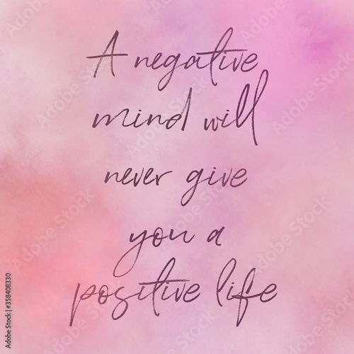 Quote - A negative mind will never give you a positive life with abstract pink background.