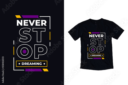 Never stop dreaming modern quotes t shirt design