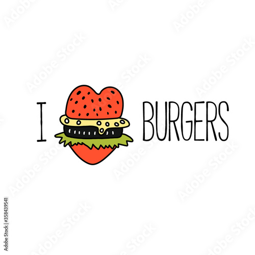 I love burgers. With an inscription and a heart-shaped hamburger.
