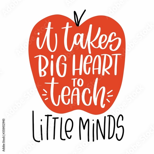 Inspirational teacher quote vector design. It takes big heart to teach little minds handwritten modern calligraphy phrase in apple silhouette.