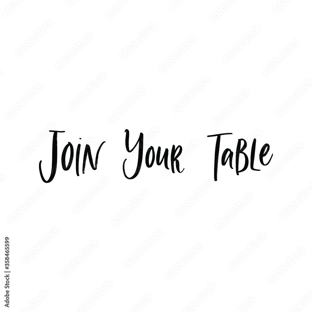 JOIN YOUR TABLE. VECTOR HOLIDAY WEDDING HAND LETTERING PHRASE