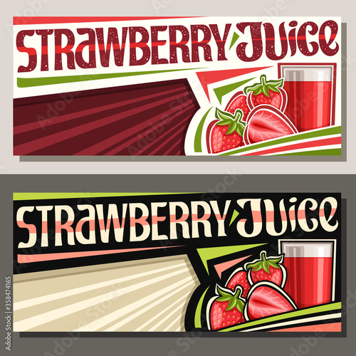 Vector banners for Strawberry Juice with copyspace, decorative horizontal layouts with illustration of berry drink in glass, strawberries with leaves, unique lettering for words strawberry juice.