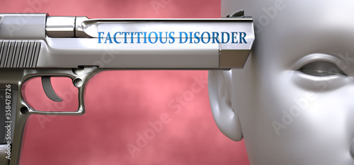 Factitious disorder can be dangerous for people - pictured as word Factitious disorder on a pistol terrorizing a person to show that it can be unsafe or unhealthy, 3d illustration photo