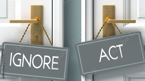 Tableau sur toile act or ignore as a choice in life - pictured as words ignore, act on doors to sh