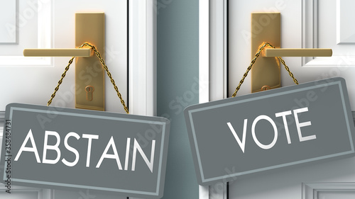 Photography vote or abstain as a choice in life - pictured as words abstain, vote on doors t