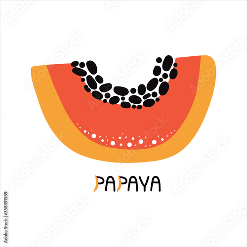 Hand drawn piece of sweet orange papaya. Tropical fresh fruit with pulp and seeds. Vegetarian organic food. Lettering phrase papaya. Vector flat illustrations in Scandinavian style. Modern logo.