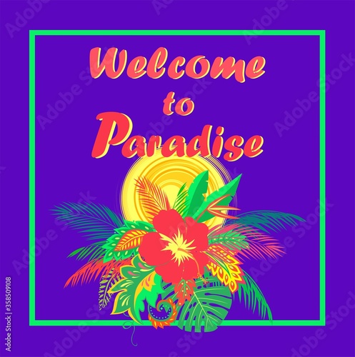 Summer inviting with welcome to paradise lettering and tropical flowers and leaves bouquet. Party flyer template