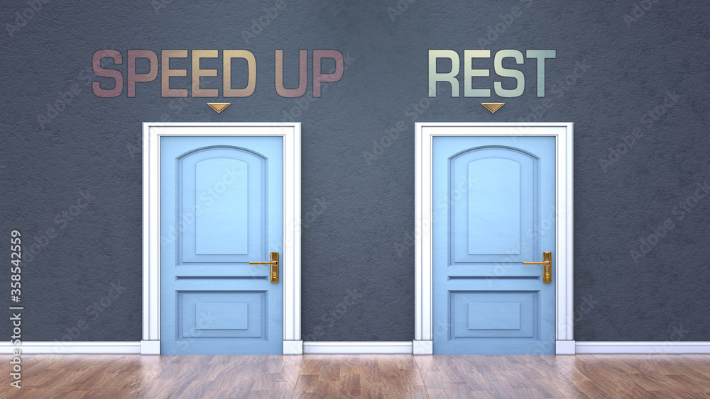 Speed up and rest as a choice - pictured as words Speed up, rest on doors to show that Speed up and rest are opposite options while making decision, 3d illustration
