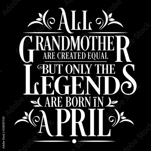 All Grandmother are equal but legends are born in April