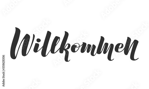 Willkommen (eng: welcome) vector text. Hand drawn lettering in German