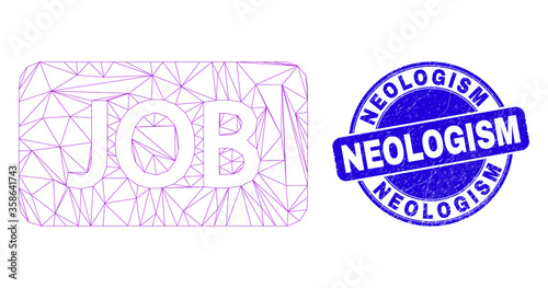 Web carcass job caption pictogram and Neologism seal stamp. Blue vector round distress seal stamp with Neologism caption. Abstract carcass mesh polygonal model created from job caption pictogram.