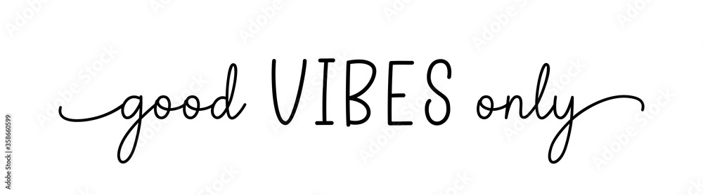 VIBES GOOD ONLY. Simple positive lettering typography script quote good vibes only. Hand drawn modern calligraphy slogan text - good vibes only. Poster, card, vector design banner. VIBES GOOD ONLY. Simple positive lettering typography script quote good vibes only. Hand drawn modern calligraphy slogan text - good vibes only. Poster, card, vector design banner.