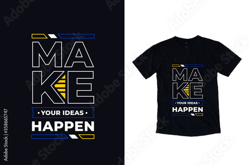 Make your ideas happen modern inspirational quotes t shirt design