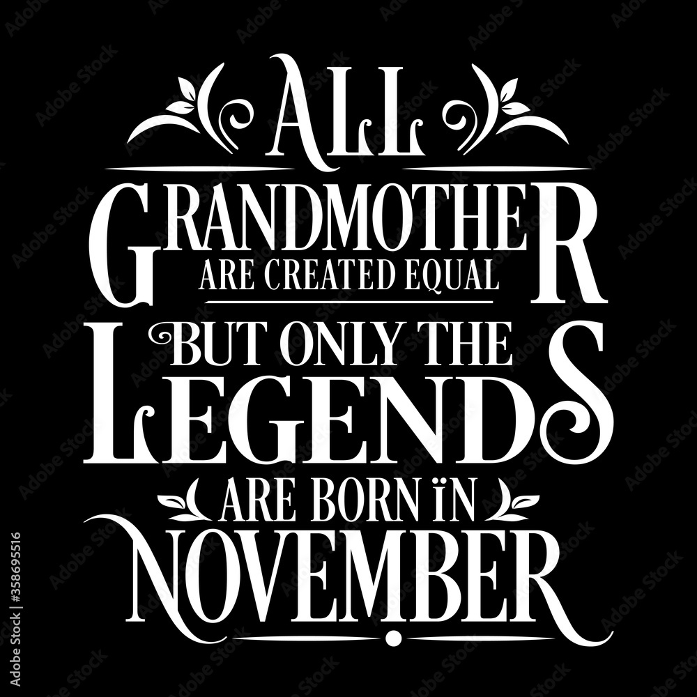 All Grandmother are equal but legends are born in November : Birthday Vector