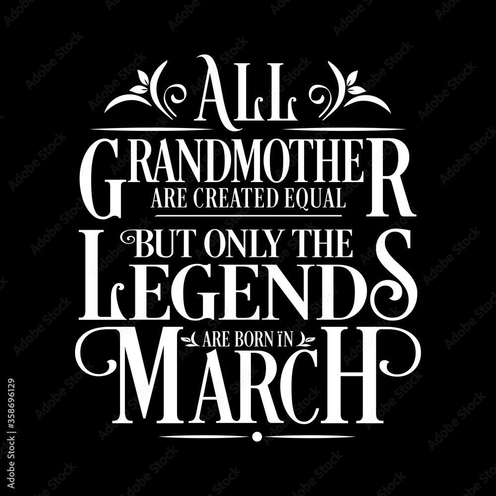 All Grandmother are equal but legends are born in March : Birthday Vector