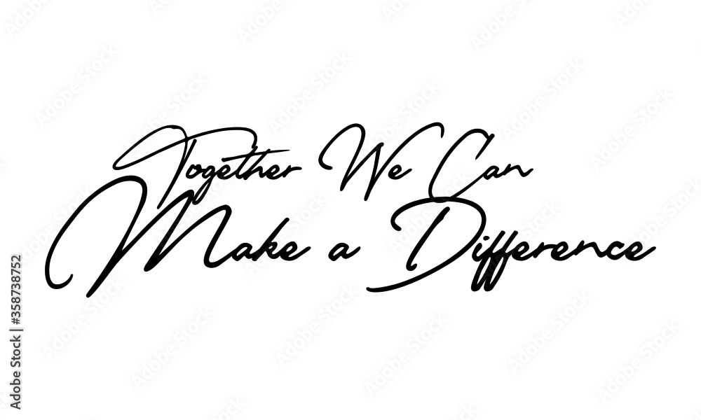 Together We Can Make a Difference Calligraphy Handwritten Text
Positive Quote Together We Can Make a Difference Calligraphy Handwritten Text
Positive Quote