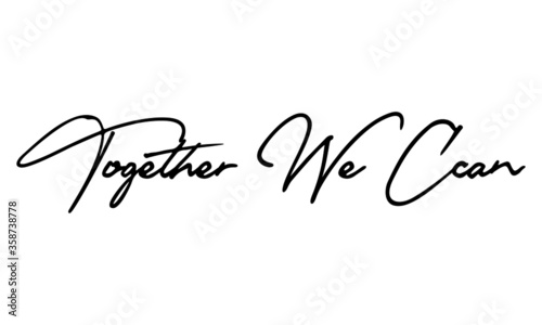 Together We Can Calligraphy Handwritten Text Positive Quote