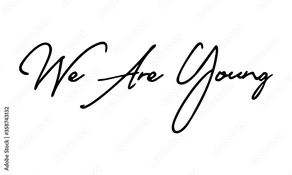 We Are Young Typography Handwritten Text 
Positive Quote
