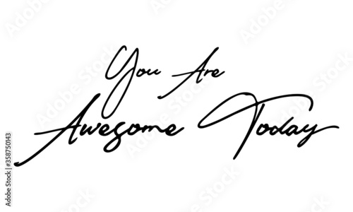 You Are Awesome Today Typography Handwritten Text Positive Quote