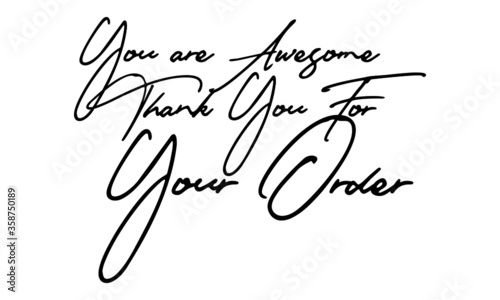 You are Awesome. Thank You for Your Order Typography Handwritten Text 
Positive Quote