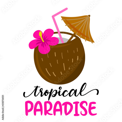 Tropical paradise - coconut cocktail with hawaii flower on background with lovely quote. Cute hand drawn ice cream in woman hand.Fun happy doodles for advertising, t shirts.