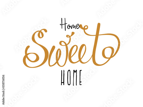 Hand lettering typography poster.Calligraphic quote 'Home sweet home'.For housewarming posters, greeting cards, home decorations.Vector illustration.