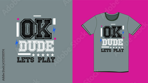 ok dude let´s play,t-shirt design fashion vector