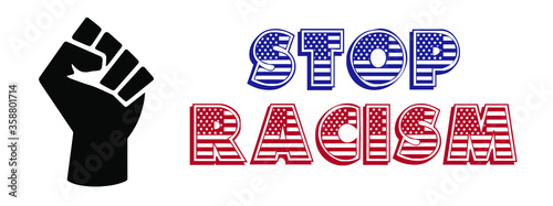 Fist with Stop Racism text calligraphy vector. Texts depict American Flag and the Black Fist shows support for Black Lives Matter movement. Concept illustration.