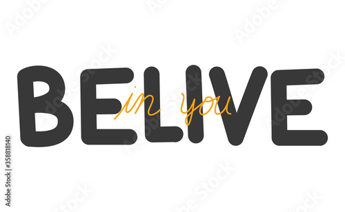 belive in you lettering design of Quote phrase text and positivity theme Vector illustration