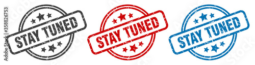 stay tuned stamp. stay tuned round isolated sign. stay tuned label set