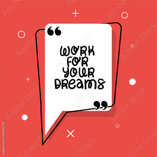 Work for your dreams design of Quote phrase text and positivity theme Vector illustration