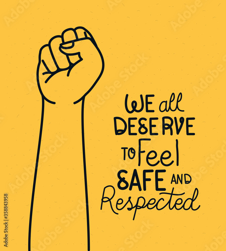 We all deserve to feel safe text with fist design of Black lives matter theme Vector illustration