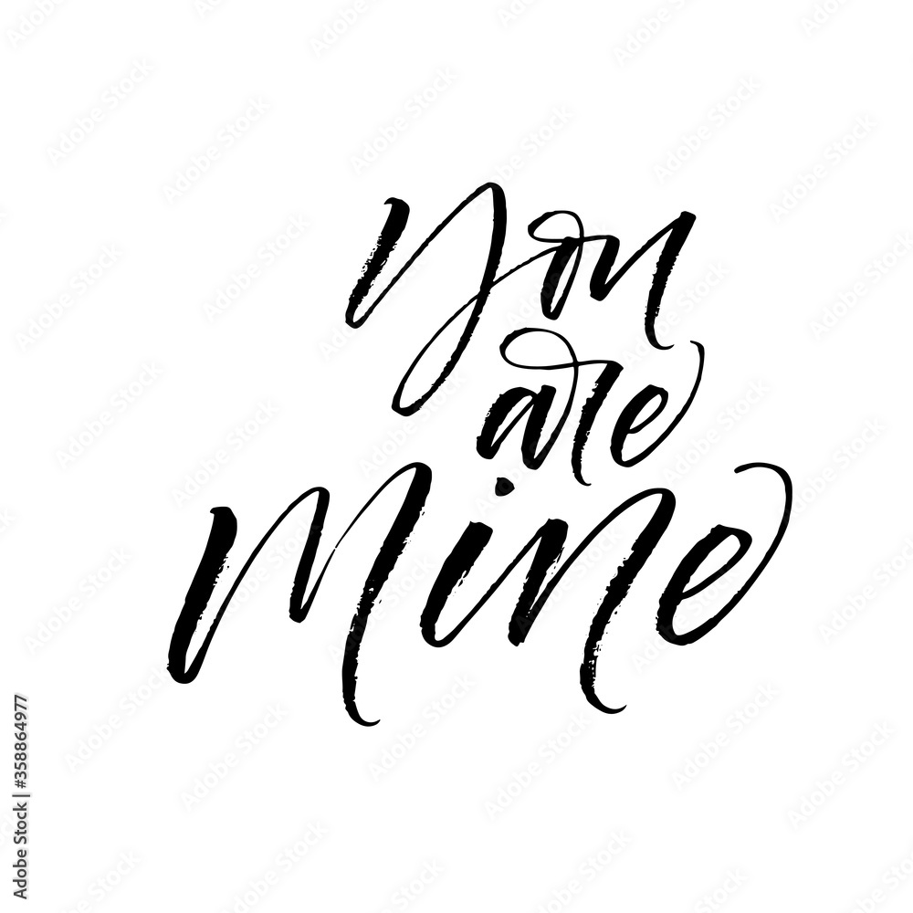 You are mine postcard. Modern vector brush calligraphy. Ink illustration with hand-drawn lettering. You are mine postcard. Modern vector brush calligraphy. Ink illustration with hand-drawn lettering.