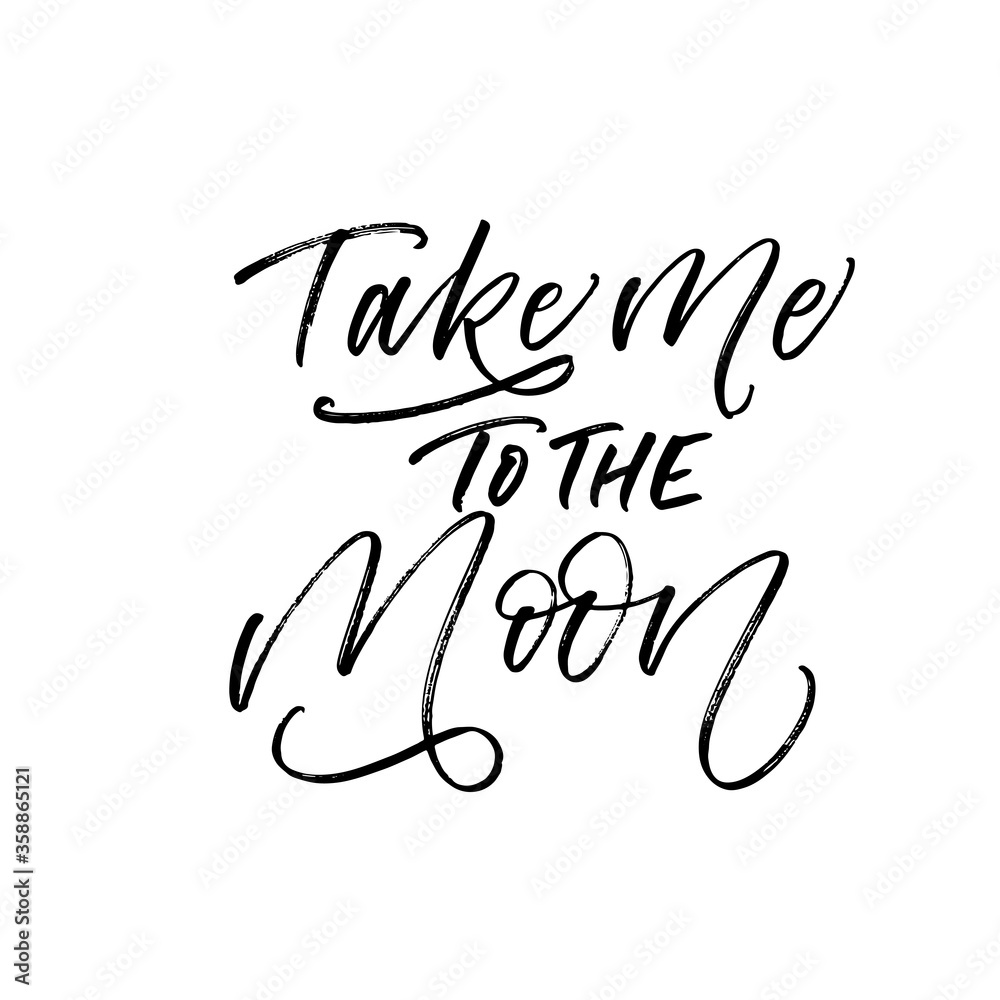 Take me to the moon card. Modern vector brush calligraphy. Ink illustration with hand-drawn lettering. 