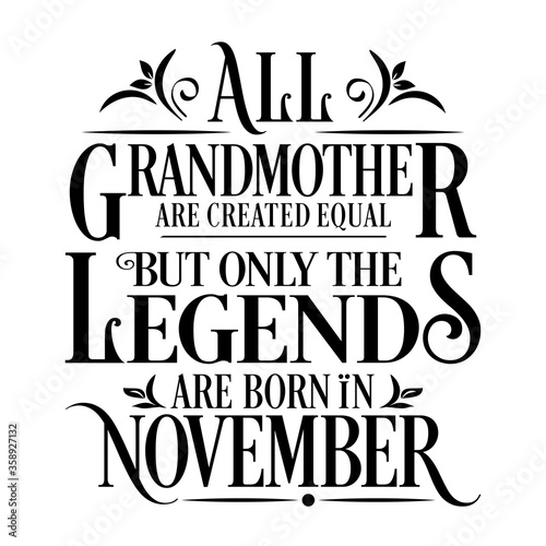 All Grandmother are equal but legends are born in November   Birthday Vector