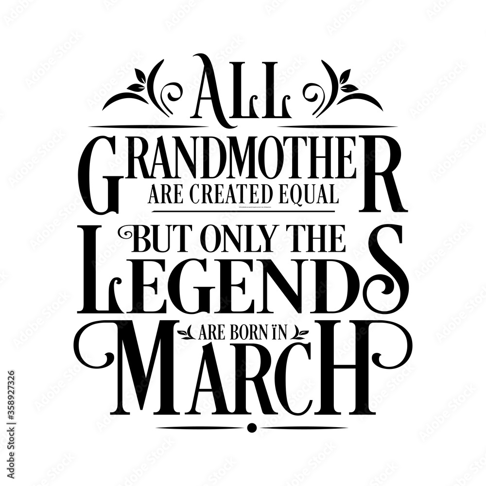 All Grandmother are equal but legends are born in March : Birthday Vector All Grandmother are equal but legends are born in March : Birthday Vector