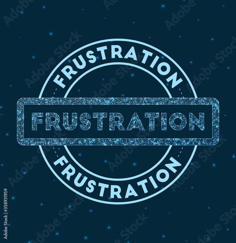 Frustration. Glowing round badge. Network style geometric frustration stamp in space. Vector illustration.