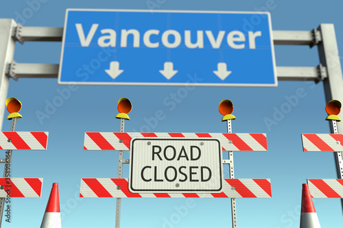 Road barricades near Vancouver city road sign. Coronavirus disease quarantine or lockdown in Canada conceptual 3D rendering © Alexey Novikov