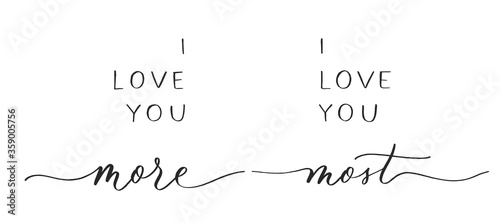 I love you more. I love you most. Calligraphic poster with smooth lines.