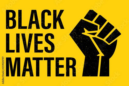 Black Lives Matter movement, clenched fist and text on yellow background. Slogan on protests in the USA.