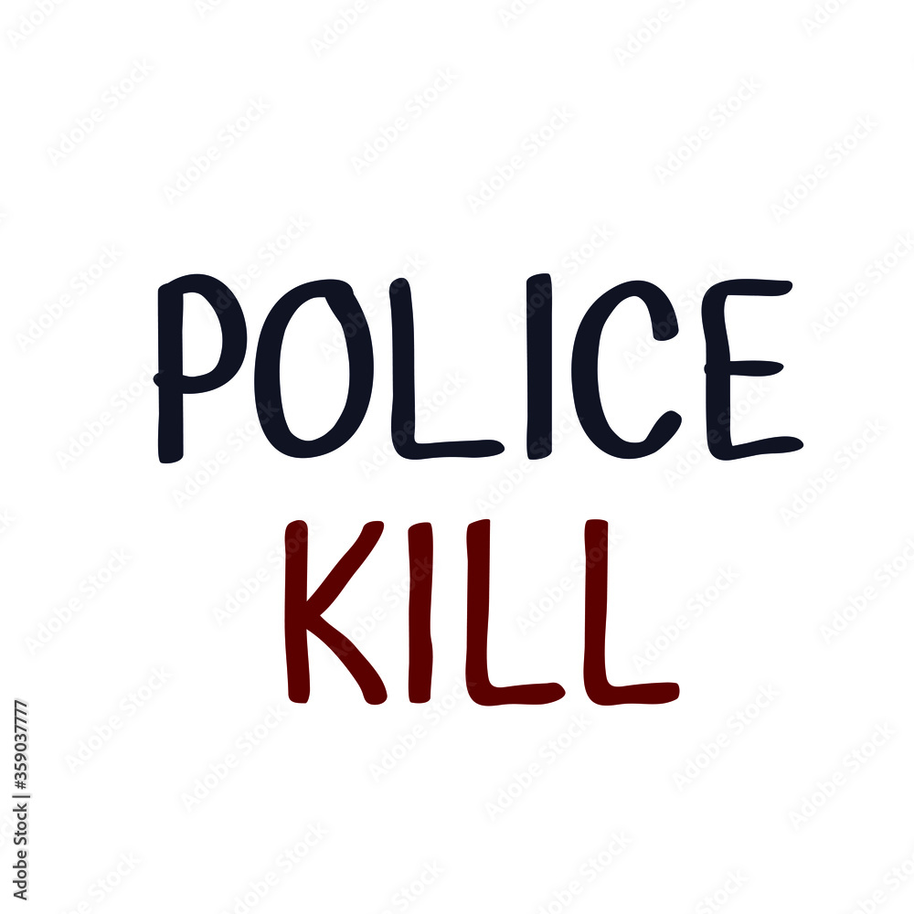 Slogan police kill quote text message Symbol of social protest fight for your rights