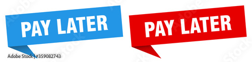 pay later banner. pay later speech bubble label set. pay later sign