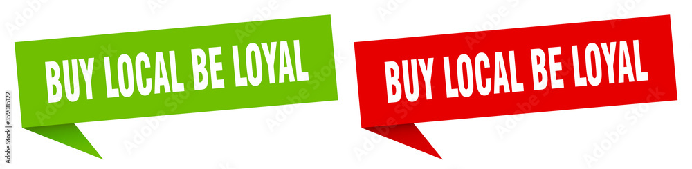 buy local be loyal banner. buy local be loyal speech bubble label set. buy local be loyal sign buy local be loyal banner. buy local be loyal speech bubble label set. buy local be loyal sign
