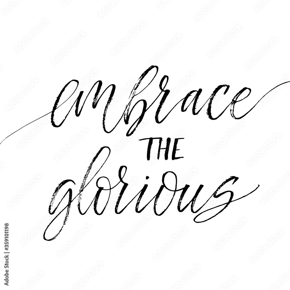 Embrace the glorious card. Hand drawn brush style modern calligraphy. Vector illustration of handwritten lettering. 
