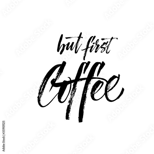 But first coffee card. Hand drawn brush style modern calligraphy. Vector illustration of handwritten lettering. 