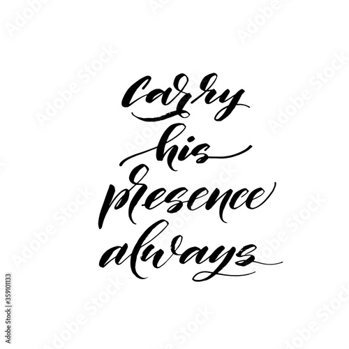 Carry his presence always card. Modern vector brush calligraphy. Ink illustration with hand-drawn lettering. 